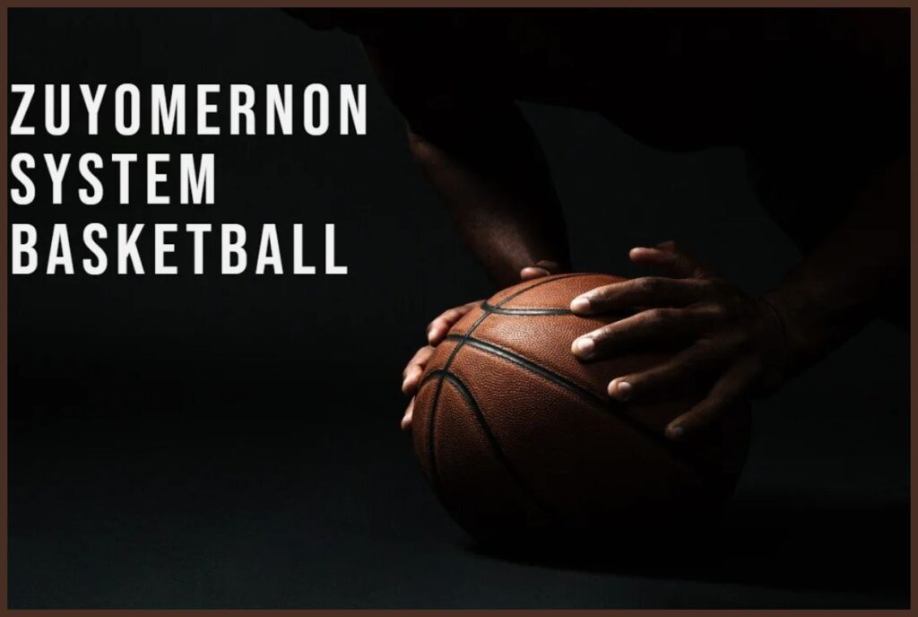 zuyomernon system basketball
